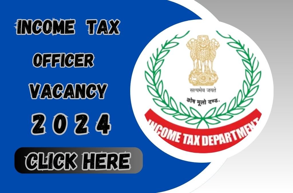 Income Tax Officer Recruitment 2024