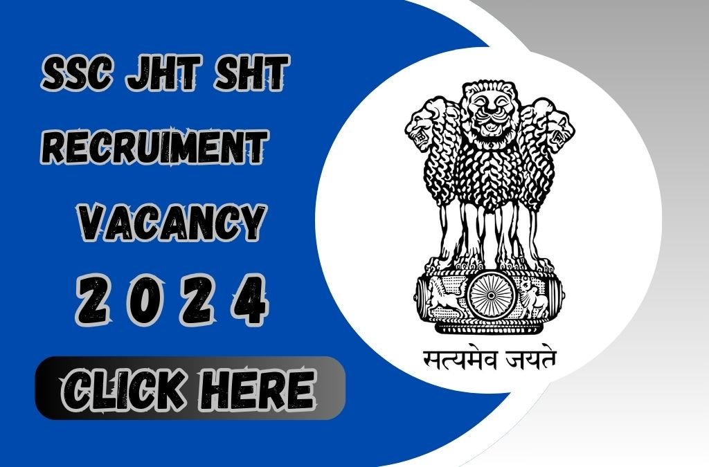 SSC JHT SHT Recruitment 2024